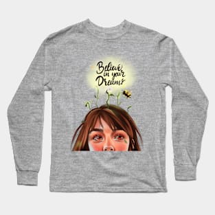Believe in your dreams Long Sleeve T-Shirt